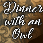 Dinner with an Owl